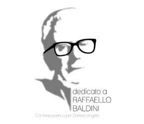 Dedicato a Raffaello Baldini_cantiere poetico per Santarcangelo